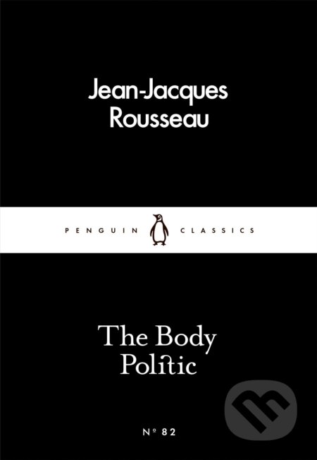 Kniha: The Body Politic (Jean-Jacques Rousseau). Penguin Books, 2016 Kniha: The Body Politic (Jean-Jacques Rousseau). Penguin Books, 2016