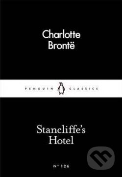 Kniha: Stancliffes Hotel (Charlotte Bronte). Penguin Books, 2016 Kniha: Stancliffes Hotel (Charlotte Bronte). Penguin Books, 2016