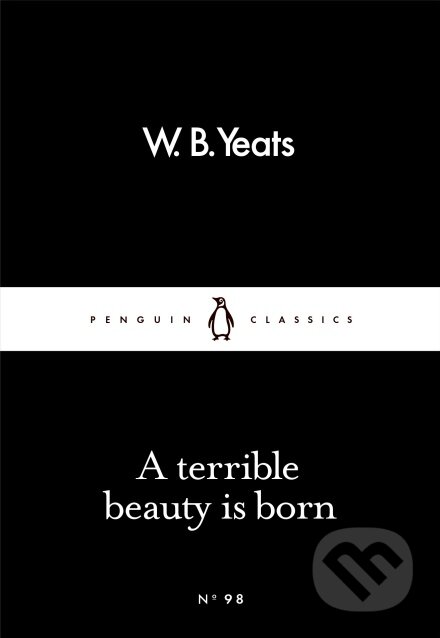 Kniha: Terrible Beauty Is Born (William Butler Yeats). Penguin Books, 2016 Kniha: Terrible Beauty Is Born (William Butler Yeats). Penguin Books, 2016
