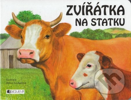 Kniha: Zvířátka na statku (Jiřina Lockerová). Nakladatelství Fragment, 2008 Kniha: Zvířátka na statku (Jiřina Lockerová). Nakladatelství Fragment, 2008