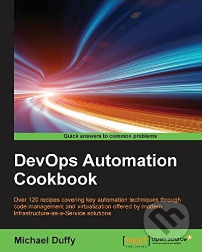 Kniha: DevOps Automation Cookbook (Michael Duffy). Packt, 2015 Kniha: DevOps Automation Cookbook (Michael Duffy). Packt, 2015