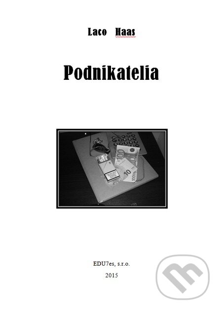 Kniha: Podnikatelia (Laco Haas). EDU7es, 2015 Kniha: Podnikatelia (Laco Haas). EDU7es, 2015