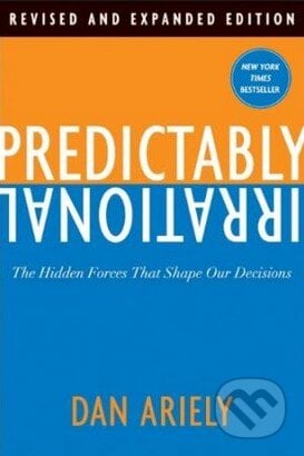 Predictably Irrational - Dan Ariely, HarperCollins, 2010