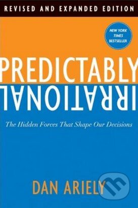 Kniha: Predictably Irrational (Dan Ariely). HarperCollins, 2010 Kniha: Predictably Irrational (Dan Ariely). HarperCollins, 2010