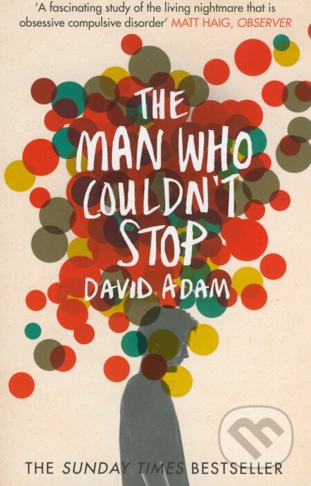 Kniha: The Man Who Couldn't Stop (David Adam). Picador, 2015 Kniha: The Man Who Couldn't Stop (David Adam). Picador, 2015