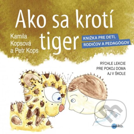 Kniha: Ako sa krotí tiger (Kamila Kopsová a Petr Kops). CPRESS, 2016 Kniha: Ako sa krotí tiger (Kamila Kopsová a Petr Kops). CPRESS, 2016