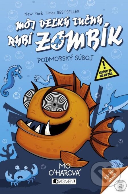 Kniha: Môj veľký tučný rybí zombík: Podmorský súboj (Mo O´harová). Fragment, 2016 Kniha: Môj veľký tučný rybí zombík: Podmorský súboj (Mo O´harová). Fragment, 2016