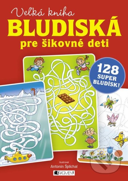 Kniha: Veľká kniha – bludiská pre šikovné deti (Fragment). Fragment, 2016 Kniha: Veľká kniha – bludiská pre šikovné deti (Fragment). Fragment, 2016