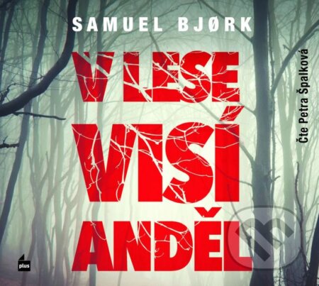Audiokniha: V lese visí anděl (Petra Špalková a Samuel Bjork). Plus, 2016 Audiokniha: V lese visí anděl (Petra Špalková a Samuel Bjork). Plus, 2016