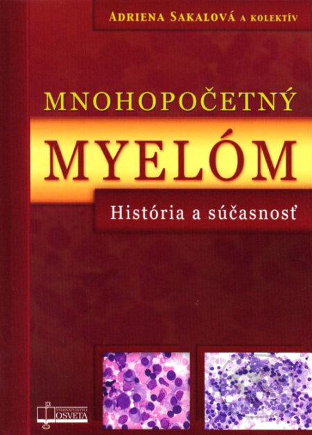 Kniha: Mnohopočetný myelóm (Adriena Sakalová a kolektív). Osveta, 2016 Kniha: Mnohopočetný myelóm (Adriena Sakalová a kolektív). Osveta, 2016