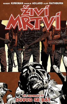Kniha: Živí mrtví (Díl sedmnáctý) (Charlie Adlard a Robert Kirkman). Crew, 2016 Kniha: Živí mrtví (Díl sedmnáctý) (Charlie Adlard a Robert Kirkman). Crew, 2016
