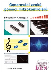 Kniha: Generování zvuků pomocí mikrokontrolérů (David Matoušek). BEN - technická literatura, 2015 Kniha: Generování zvuků pomocí mikrokontrolérů (David Matoušek). BEN - technická literatura, 2015