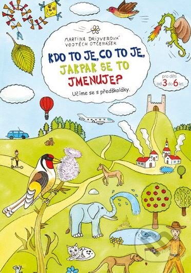 Kniha: Kdo to je, co to je, jakpak se to jmenuje? (Martina Drijverová a Vojtěch Otčenášek). Edika, 2012 Kniha: Kdo to je, co to je, jakpak se to jmenuje? (Martina Drijverová a Vojtěch Otčenášek). Edika, 2012