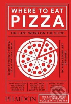 Kniha: Where to Eat Pizza (Daniel Young). Phaidon, 2016 Kniha: Where to Eat Pizza (Daniel Young). Phaidon, 2016