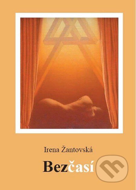 Kniha: Bezčasí (Irena Žantovská). Čas, 2016 Kniha: Bezčasí (Irena Žantovská). Čas, 2016