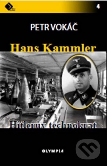 Kniha: Hans Kammler - Hitlerův technokrat (Petr Vokáč). Olympia, 2016 Kniha: Hans Kammler - Hitlerův technokrat (Petr Vokáč). Olympia, 2016