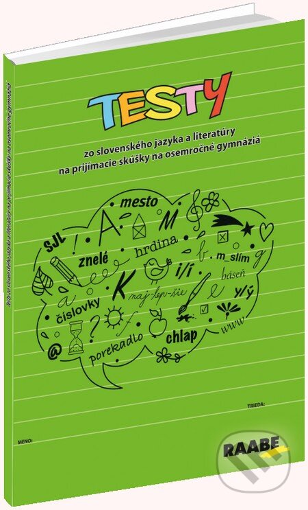 Kniha: Testy zo slovenského jazyka na prijímacie skúšky na osemročné gymnáziá (Katarína Hincová, Libuša Bednáriková a Monika Áčová). Raabe, 2016 Kniha: Testy zo slovenského jazyka na prijímacie skúšky na osemročné gymnáziá (Katarína Hincová, Libuša Bednáriková a Monika Áčová). Raabe, 2016