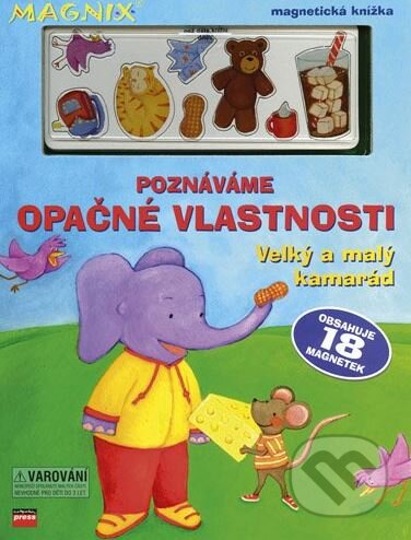 Kniha: Poznáváme opačné vlastnosti (CPRESS). CPRESS, 2007 Kniha: Poznáváme opačné vlastnosti (CPRESS). CPRESS, 2007