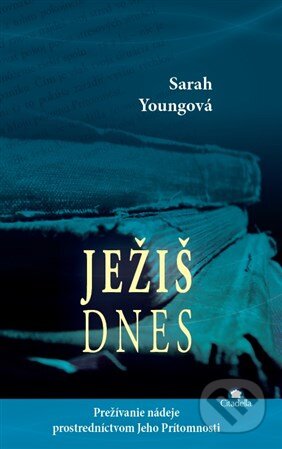 Kniha: Ježiš dnes (Sarah Young). Citadella, 2016 Kniha: Ježiš dnes (Sarah Young). Citadella, 2016