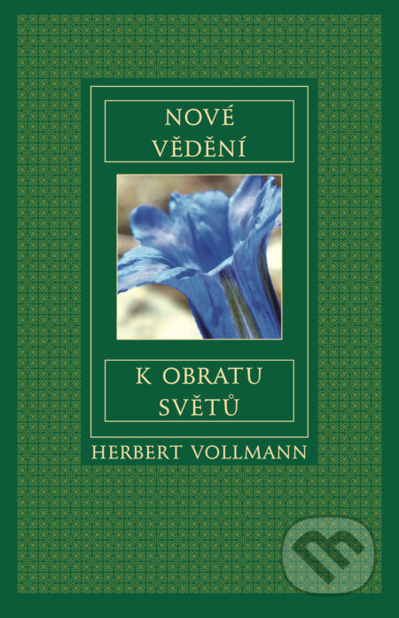 Kniha: Nové vědění k obratu světů (Herbert Vollmann). Nakladatelství KAZDA, 2016 Kniha: Nové vědění k obratu světů (Herbert Vollmann). Nakladatelství KAZDA, 2016