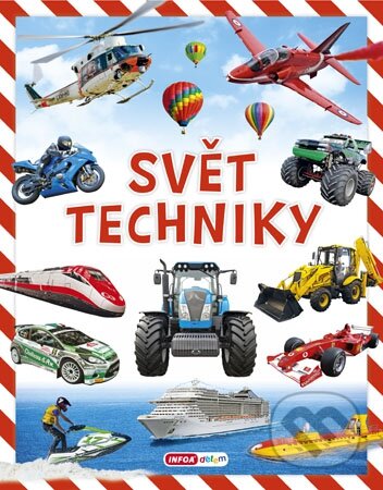 Kniha: Svět techniky (INFOA). INFOA, 2016 Kniha: Svět techniky (INFOA). INFOA, 2016