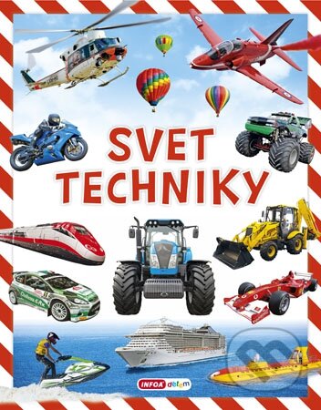 Kniha: Svet techniky (INFOA). INFOA, 2016 Kniha: Svet techniky (INFOA). INFOA, 2016