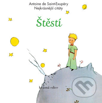 Kniha: Štěstí (Antoine de Saint-Exupéry). Pragma, 2016 Kniha: Štěstí (Antoine de Saint-Exupéry). Pragma, 2016