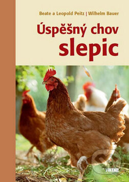 Kniha: Úspěšný chov slepic (Beate Peitz, Leopold Peitz a Wilhelm Bauer). Víkend, 2016 Kniha: Úspěšný chov slepic (Beate Peitz, Leopold Peitz a Wilhelm Bauer). Víkend, 2016