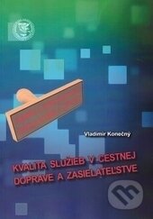 Kniha: Kvalita služieb v cestnej doprave a zasielateľstve (Vladimír Konečný). EDIS, 2015 Kniha: Kvalita služieb v cestnej doprave a zasielateľstve (Vladimír Konečný). EDIS, 2015