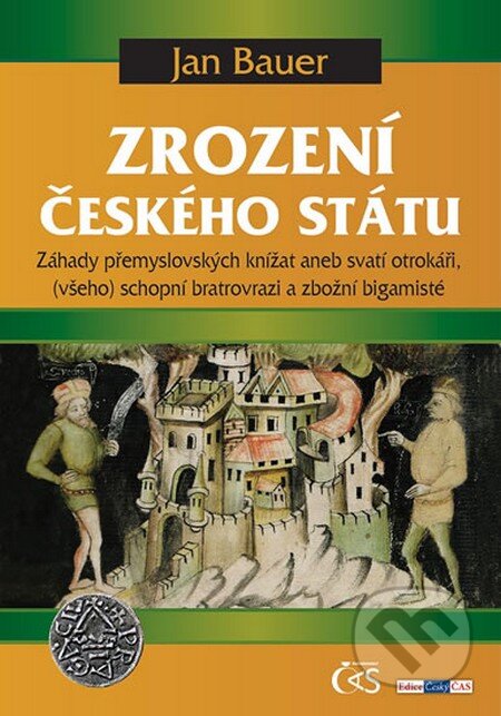 Kniha: Zrození českého státu (Jan Bauer). Čas, 2016 Kniha: Zrození českého státu (Jan Bauer). Čas, 2016