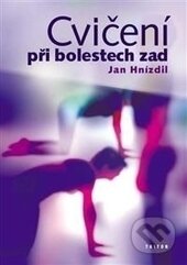 Kniha: Cvičení při bolestech zad (Jan Hnízdil). Triton, 2016 Kniha: Cvičení při bolestech zad (Jan Hnízdil). Triton, 2016