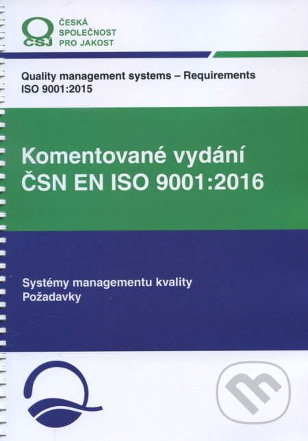 Kniha: Komentované vydání ČSN EN ISO 9001:2016 (Jan Hnátek a Otakar Hrudka). Česká společnost pro jakost, 2016 Kniha: Komentované vydání ČSN EN ISO 9001:2016 (Jan Hnátek a Otakar Hrudka). Česká společnost pro jakost, 2016