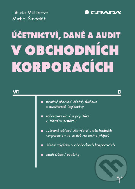 E-kniha: Účetnictví, daně a audit v obchodních korporacích (Libuše Müllerová a Michal Šindelář). Grada, 2016 E-kniha: Účetnictví, daně a audit v obchodních korporacích (Libuše Müllerová a Michal Šindelář). Grada, 2016