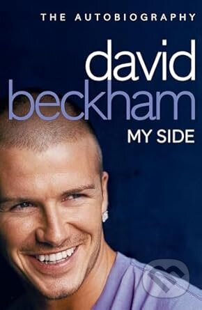 Kniha: David Beckham: My Side (David Beckham). HarperCollins, 2004 Kniha: David Beckham: My Side (David Beckham). HarperCollins, 2004