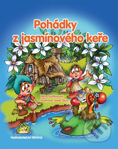 Kniha: Pohádky z jasmínového keře (Irena Kaftanová). Brána, 2016 Kniha: Pohádky z jasmínového keře (Irena Kaftanová). Brána, 2016