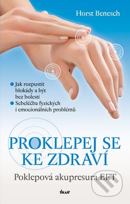 Kniha: Proklepej se ke zdraví (Ikar CZ). Ikar CZ, 2016 Kniha: Proklepej se ke zdraví (Ikar CZ). Ikar CZ, 2016