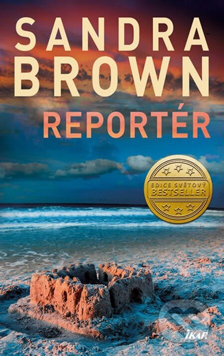 Kniha: Reportér (Sandra Brown). Ikar CZ, 2016 Kniha: Reportér (Sandra Brown). Ikar CZ, 2016