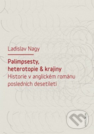 Kniha: Historie v anglickém románu posledních desetiletí (Ladislav Nagy). Univerzita Karlova v Praze, 2016 Kniha: Historie v anglickém románu posledních desetiletí (Ladislav Nagy). Univerzita Karlova v Praze, 2016
