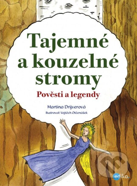 Tajemné a kouzelné stromy - Martina Drijverová, Vojtěch Otčenášek (ilustrácie), Edika, 2016