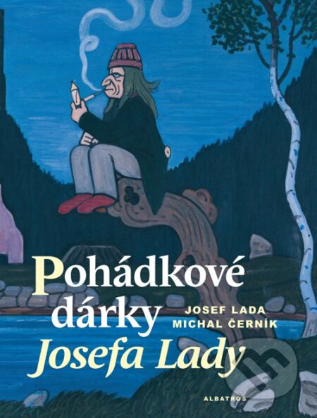 Kniha: Pohádkové dárky Josefa Lady (Josef Lada a Michal Černík). Albatros CZ, 2016 Kniha: Pohádkové dárky Josefa Lady (Josef Lada a Michal Černík). Albatros CZ, 2016