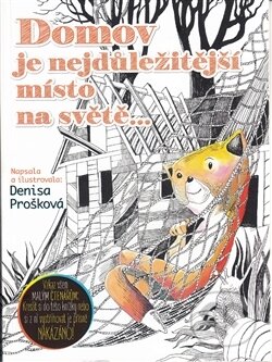 Kniha: Domov je nejdůležitější místo na světě (Denisa Prošková). Nakladatelství Romax, 2016 Kniha: Domov je nejdůležitější místo na světě (Denisa Prošková). Nakladatelství Romax, 2016