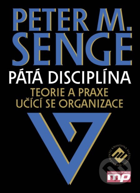 Kniha: Pátá disciplína (Peter M. Senge). Management Press, 2016 Kniha: Pátá disciplína (Peter M. Senge). Management Press, 2016