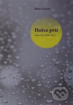 Kniha: Hořce prší (Roman Kníže). Pavel Mervart, 2016 Kniha: Hořce prší (Roman Kníže). Pavel Mervart, 2016