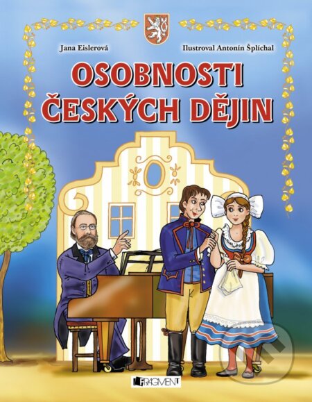 Kniha: Osobnosti českých dějin (Jana Eislerová). Nakladatelství Fragment, 2016 Kniha: Osobnosti českých dějin (Jana Eislerová). Nakladatelství Fragment, 2016