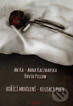 Kniha: Hořící mrholení - Kłujący puch (Anna Kaczmarska a David Pillow). Kampe, 2015 Kniha: Hořící mrholení - Kłujący puch (Anna Kaczmarska a David Pillow). Kampe, 2015