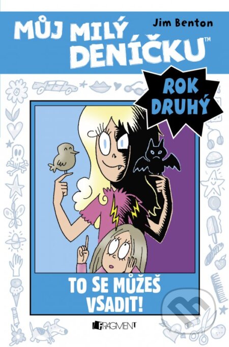 Kniha: Můj milý deníčku (2. rok): To se můžeš vsadit! (Jim Benton). Nakladatelství Fragment, 2016 Kniha: Můj milý deníčku (2. rok): To se můžeš vsadit! (Jim Benton). Nakladatelství Fragment, 2016