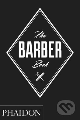 Kniha: The Barber Book (Phaidon). Phaidon, 2016 Kniha: The Barber Book (Phaidon). Phaidon, 2016