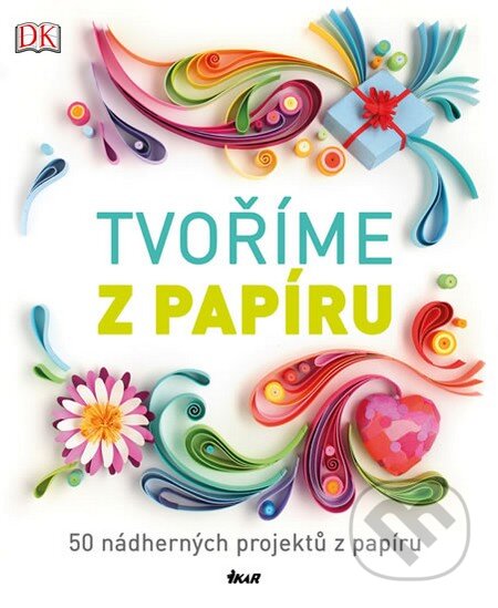 Kniha: Tvoříme z papíru (Ikar CZ). Ikar CZ, 2016 Kniha: Tvoříme z papíru (Ikar CZ). Ikar CZ, 2016