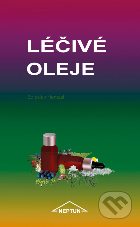 Léčivé oleje - Boleslav Hemzal, Neptun, 2016