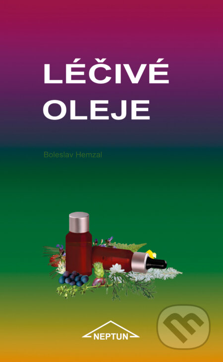 Kniha: Léčivé oleje (Boleslav Hemzal). Neptun, 2016 Kniha: Léčivé oleje (Boleslav Hemzal). Neptun, 2016